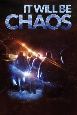 Watch It Will be Chaos movies free Primewire