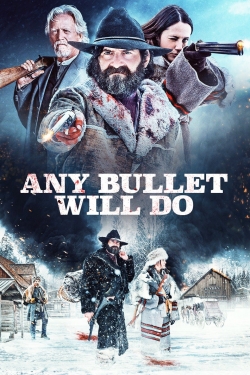 Watch Any Bullet Will Do movies free Primewire