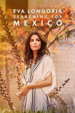 Watch Eva Longoria: Searching for Mexico movies free Primewire