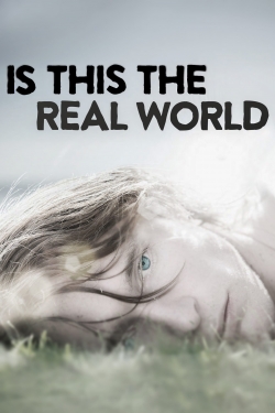 Watch Is This the Real World movies free Primewire