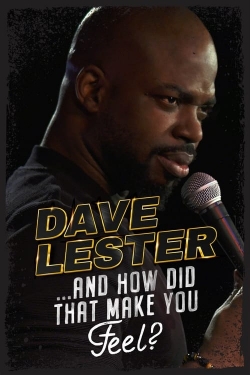 Watch Dave Lester: And How Did That Make You Feel? movies free Primewire