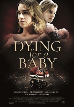 Watch Dying for a Baby movies free Primewire