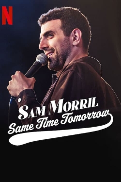 Watch Sam Morril: Same Time Tomorrow movies free Primewire