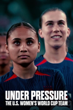 Watch Under Pressure: The U.S. Women's World Cup Team movies free Primewire