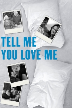 Watch Tell Me You Love Me movies free Primewire