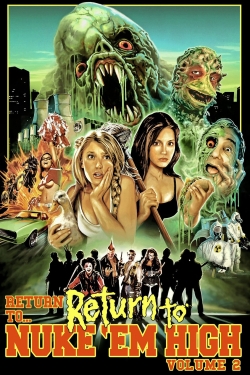 Watch Return to... Return to Nuke 'Em High AKA Vol. 2 movies free Primewire