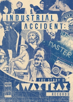 Watch Industrial Accident: The Story of Wax Trax! Records movies free Primewire