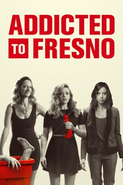 Watch Addicted to Fresno movies free Primewire