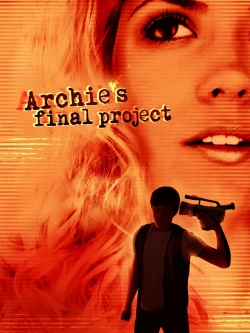 Watch Archie's Final Project movies free Primewire