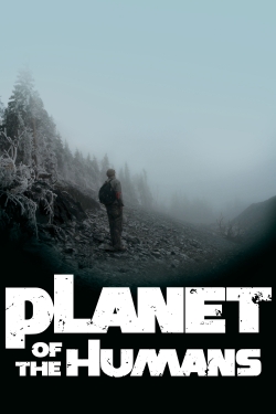 Watch Planet of the Humans movies free Primewire