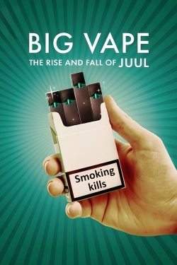 Watch Big Vape: The Rise and Fall of Juul movies free Primewire