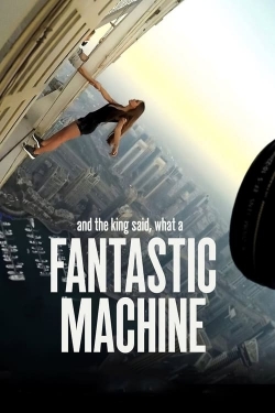 Watch And the King Said, What a Fantastic Machine movies free Primewire