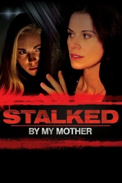 Watch Stalked by My Mother movies free Primewire