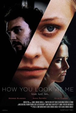 Watch How You Look at Me movies free Primewire