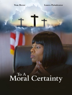 Watch To A Moral Certainty movies free Primewire