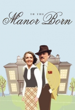 Watch To the Manor Born movies free Primewire