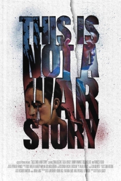 Watch This Is Not a War Story movies free Primewire