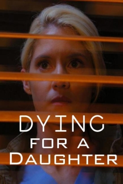 Watch Dying for a Daughter movies free Primewire