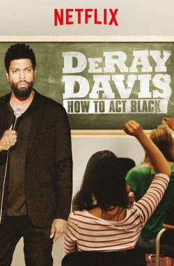 Watch DeRay Davis: How to Act Black movies free Primewire