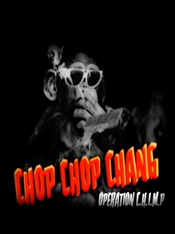 Watch Chop Chop Chang: Operation C.H.I.M.P movies free Primewire