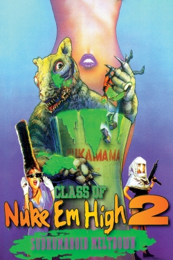 Watch Class of Nuke 'Em High 2: Subhumanoid Meltdown movies free Primewire