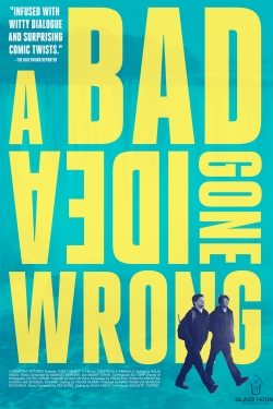 Watch A Bad Idea Gone Wrong movies free Primewire