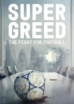 Watch Super Greed: The Fight for Football movies free Primewire