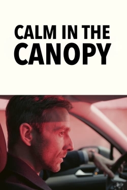 Watch Calm in the Canopy movies free Primewire