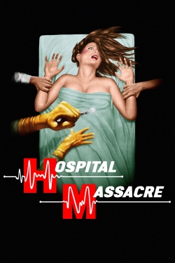 Watch Hospital Massacre movies free Primewire