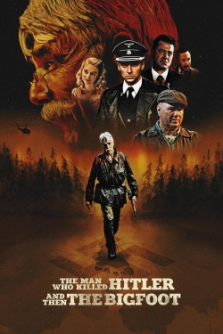 Watch The Man Who Killed Hitler and Then the Bigfoot movies free Primewire