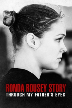 Watch The Ronda Rousey Story: Through My Father's Eyes movies free Primewire