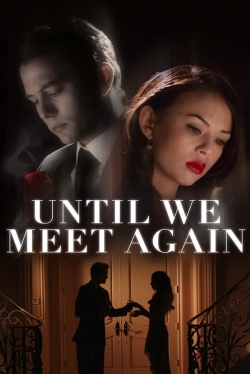 Watch Until We Meet Again movies free Primewire