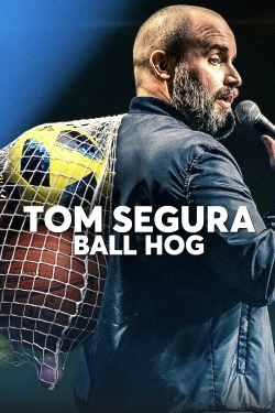 Watch Tom Segura: Ball Hog movies free Primewire