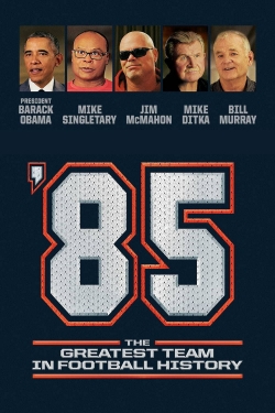 Watch '85: The Greatest Team in Pro Football History movies free Primewire