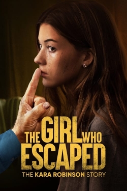 Watch The Girl Who Escaped: The Kara Robinson Story movies free Primewire