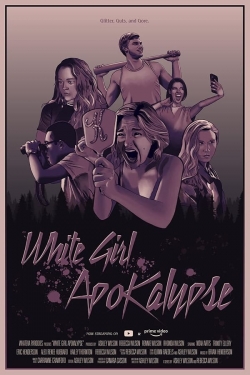 Watch White Girl Apokalypse movies free Primewire