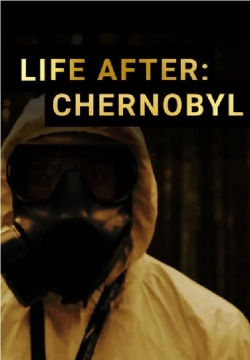 Watch Life After: Chernobyl movies free Primewire