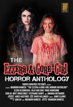 Watch The Ezzera & Gore-Girl Horror Anthology movies free Primewire