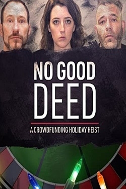 Watch No Good Deed: A Crowdfunding Holiday Heist movies free Primewire