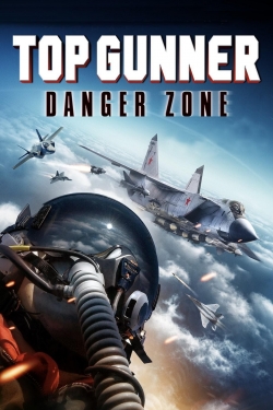 Watch Top Gunner: Danger Zone movies free Primewire