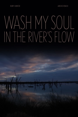 Watch Wash My Soul in the River's Flow movies free Primewire