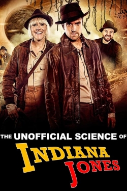 Watch The Unofficial Science of Indiana Jones movies free Primewire