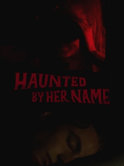 Watch Haunted by Her Name movies free Primewire