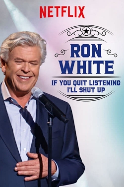 Watch Ron White: If You Quit Listening, I'll Shut Up movies free Primewire