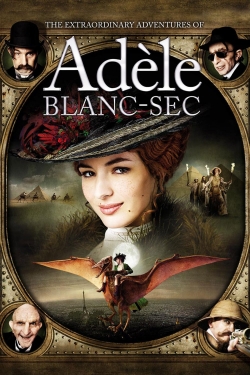 Watch The Extraordinary Adventures of Adèle Blanc-Sec movies free Primewire