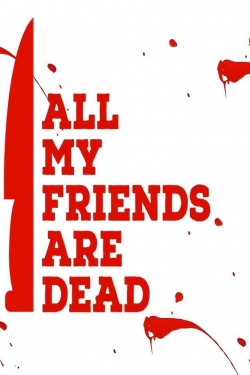 Watch All My Friends Are Dead movies free Primewire