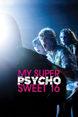 Watch My Super Psycho Sweet 16 movies free Primewire