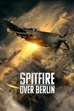 Watch Spitfire Over Berlin movies free Primewire