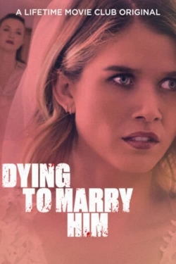 Watch Dying To Marry Him movies free Primewire