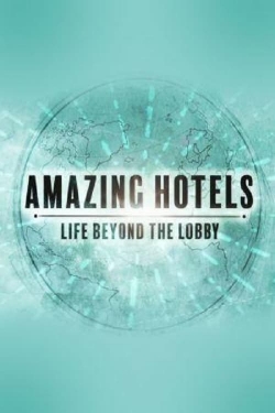 Watch Amazing Hotels: Life Beyond the Lobby movies free Primewire